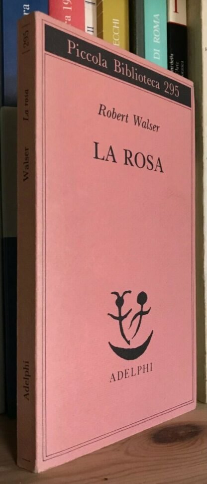 Robert Walser La rosa Piccola Biblioteca Adelphi 1992