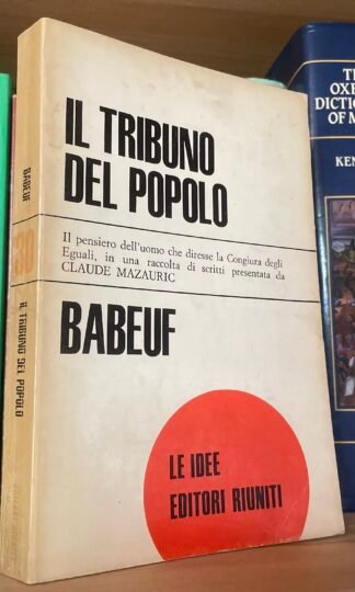 Babeuf Il tribuno del popolo Editori Riuniti 1969 cura di Claude Mazauric