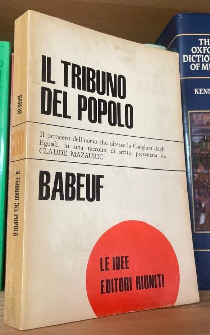 Babeuf Il tribuno del popolo Editori Riuniti 1969 cura di Claude Mazauric