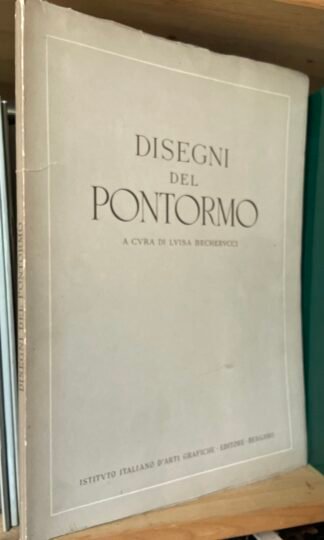 Disegni del Pontormo a cura di Luisa Becherucci Istituto Italiano Arti Grafiche