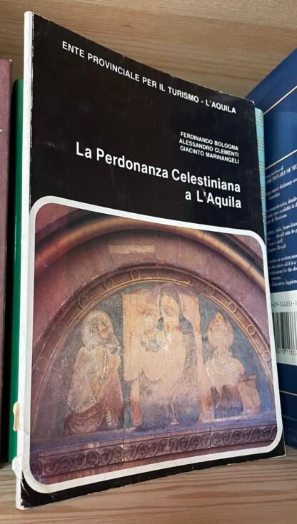 AA.VV. La perdonanza Celestiniana a L'Aquila Ente Provinciale per il Turismo