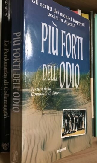 Più forti dell'odio gli scritti dei monaci trappisti uccisi in Algeria Piemme