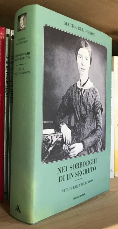 Bulgheroni Nei sobborghi di un segreto vita di Emily Dickinson Mondadori 2001
