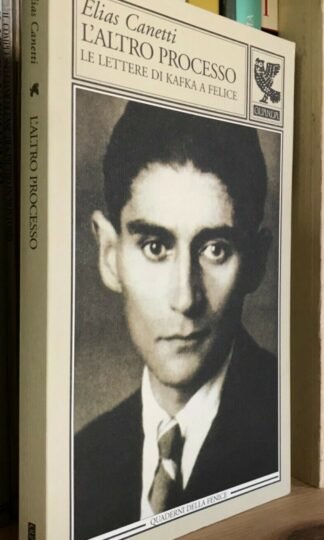Elias Canetti L'altro processo le lettere di Kafka a Felice Guanda 2003