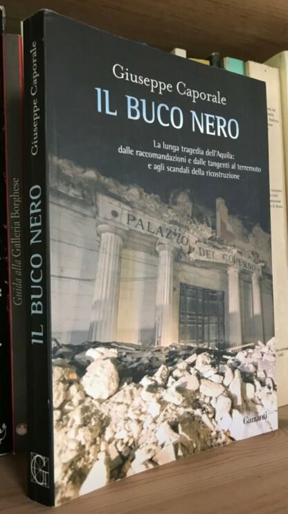 Giuseppe Caporale Il buco nero La lunga tragedia dell'Aquila Garzanti 2011