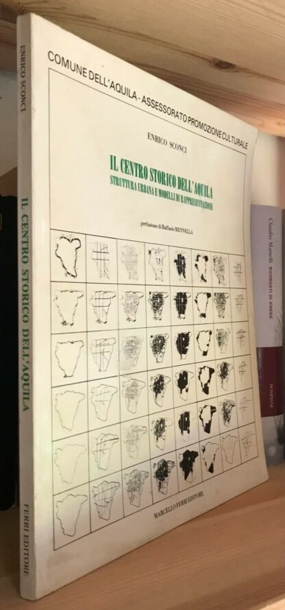 Sconci Il Centro Storico dell'Aquila struttura urbana e modelli di rappresentazione Marcello Ferri Editore 1983