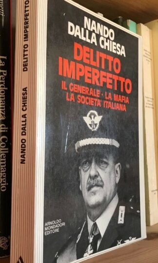 Nando Dalla Chiesa Delitto imperfetto il generale La Mafia La Società Italiana Mondadori 1984