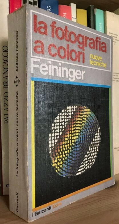Feininger la Fotografia a colori nuove tecniche Garzanti 1977 prima
