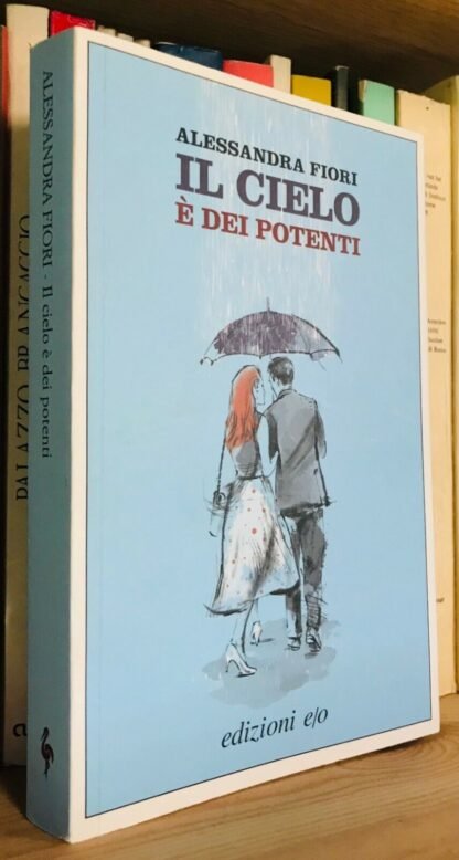 Alessandra Fiori Il cielo è dei potenti Edizioni e/o 2013