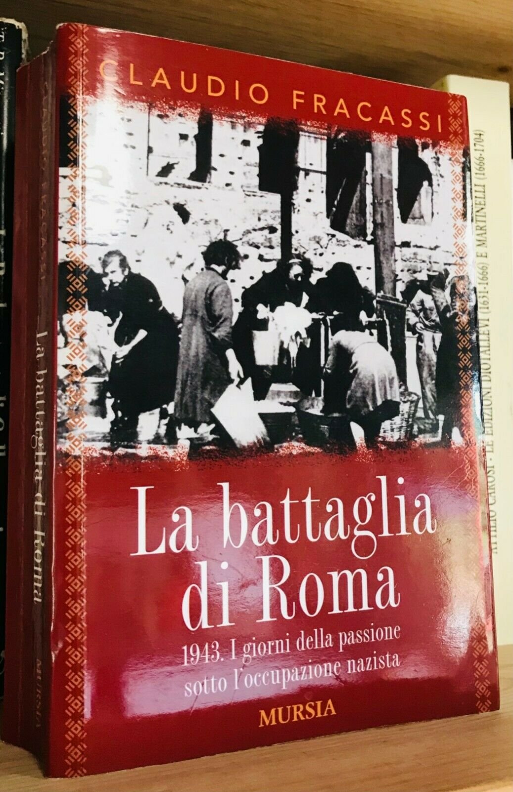 Fracassi La battaglia di Roma 1943 sotto l'occupazione nazista Mursia 2013