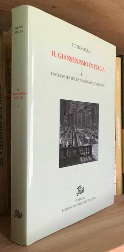Stella Le origini del Giansenismo in Italia Ed. di Storia e Letteratura 2006