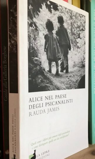 Rauda Jamis Alice nel paese degli psicanalisti La Lepre Edizioni 2008