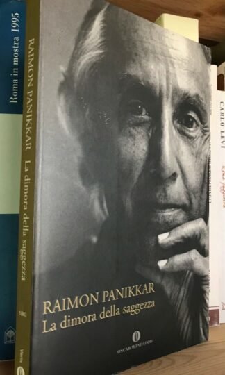 Raimon Panikkar La dimora della saggezza Oscar Mondadori 2005