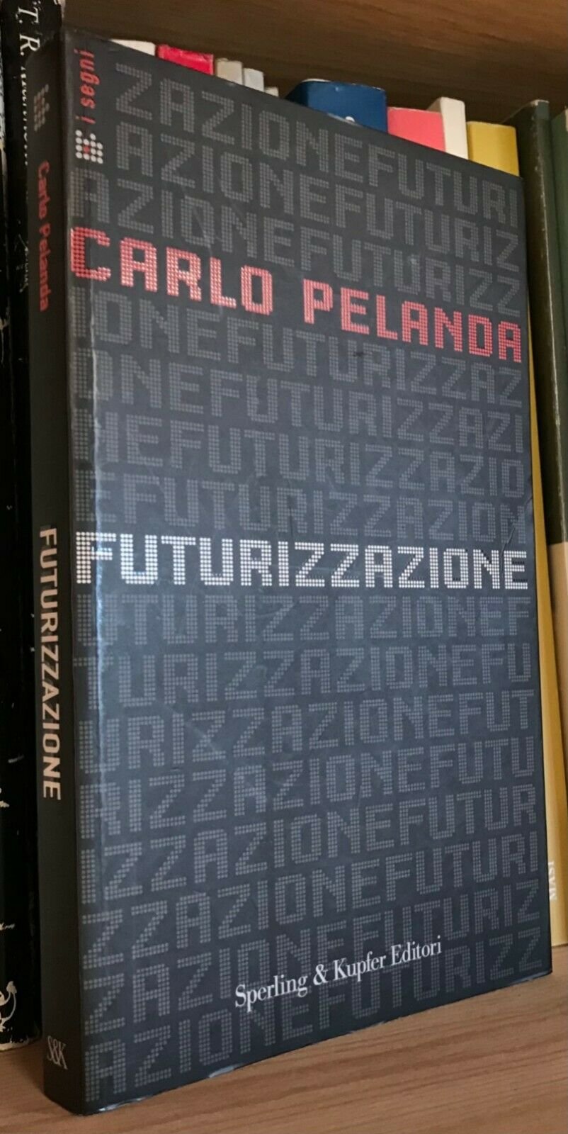 Carlo Pelanda Futurizzazione Sperling & Kupfer 2003 Autografo dell'Autore