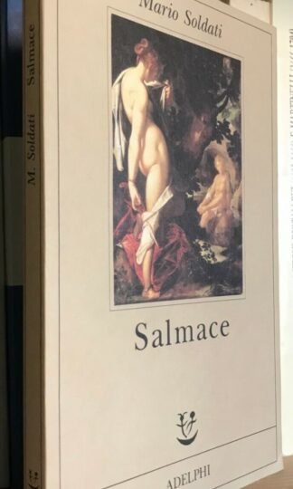 Mario Soldati Salmace con una nota di Cesare Garboli Adelphi 1993