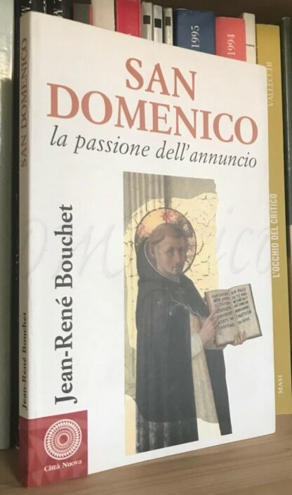 Jean-René Bouchet San Domenico la passione dell’annuncio Città Nuova 1999