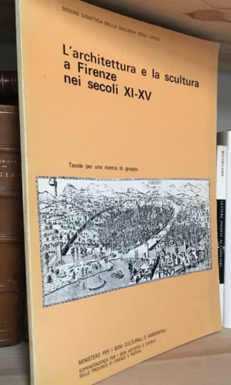 L'architettura e la scultura a Firenze nei secoli XI-XV Beni Culturali 1980