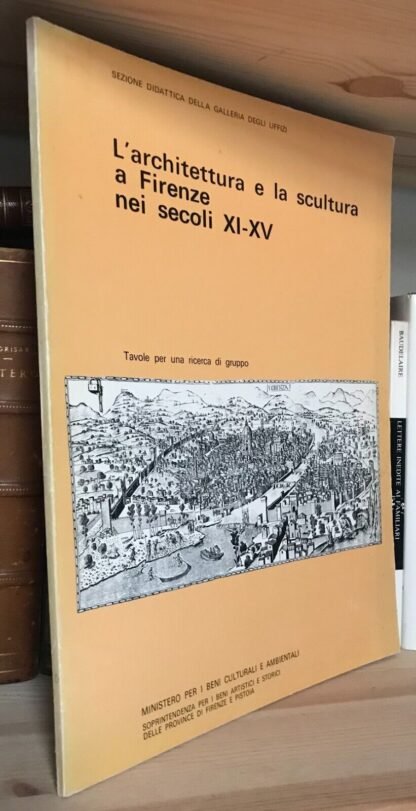 L'architettura e la scultura a Firenze nei secoli XI-XV Beni Culturali 1980