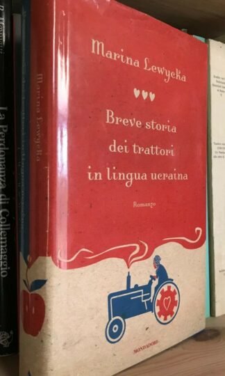 Marina Lewycka Breve storia dei trattori in lingua ucraina Mondadori 2005