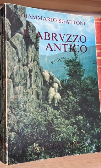 Giammario Sgattoni L'Abruzzo antico Rocco Carabba Editore 1979