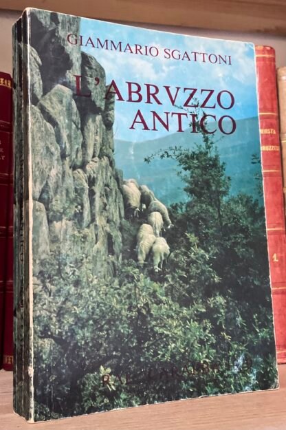 Giammario Sgattoni L'Abruzzo antico Rocco Carabba Editore 1979