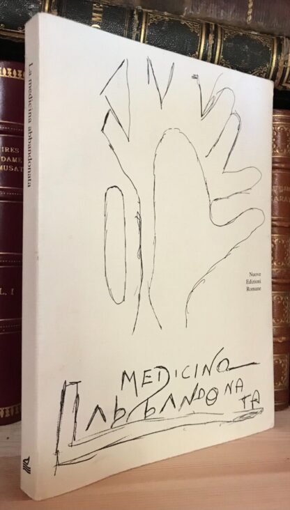 La medicina abbandonata a cura di Marcella Fagioli Nuove edizioni Romane 1998