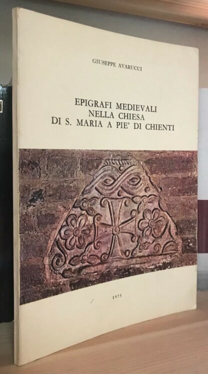 Avarucci Epigrafi Medievali nella chiesa di S. Maria a Pie' di Chienti 1976