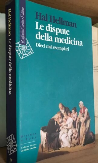 Hal Hellman le dispute della medicina Raffaello Cortina Editore 2002
