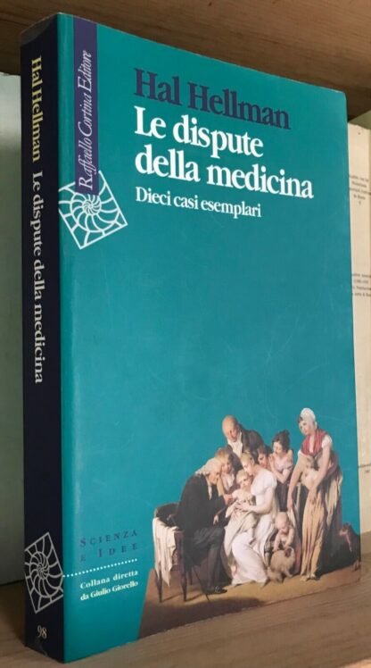 Hal Hellman le dispute della medicina Raffaello Cortina Editore 2002
