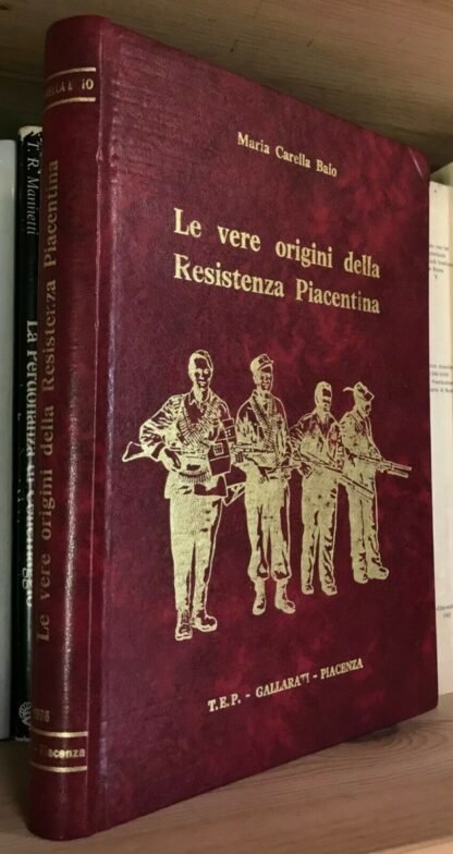 Baio Le vere origini della Resistenza Piacentina 1976