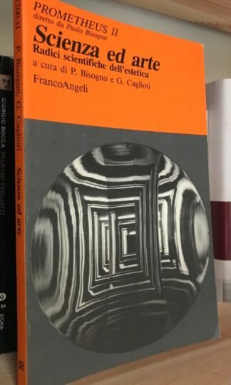 Scienza ed arte Radici scientifiche dell'estetica Bisogno Caglioti FrancoAngeli 1989