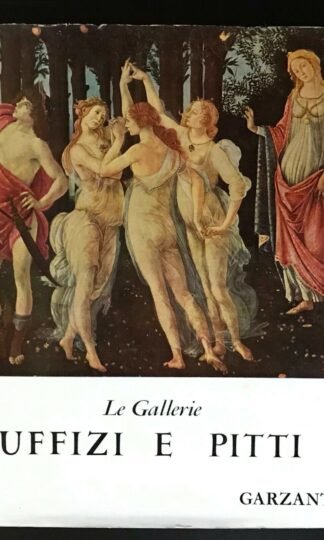 Le Gallerie Uffizi e Pitti Testo di Filippo Rossi Garzanti 1957