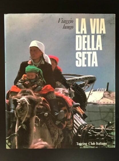 Jean Pierre Drège Viaggio lungo la via della seta Touring Club Italiano 1986