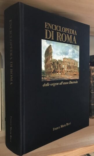 Enciclopedia di Roma dalle origini all'anno Duemila Franco Maria Ricci 1999
