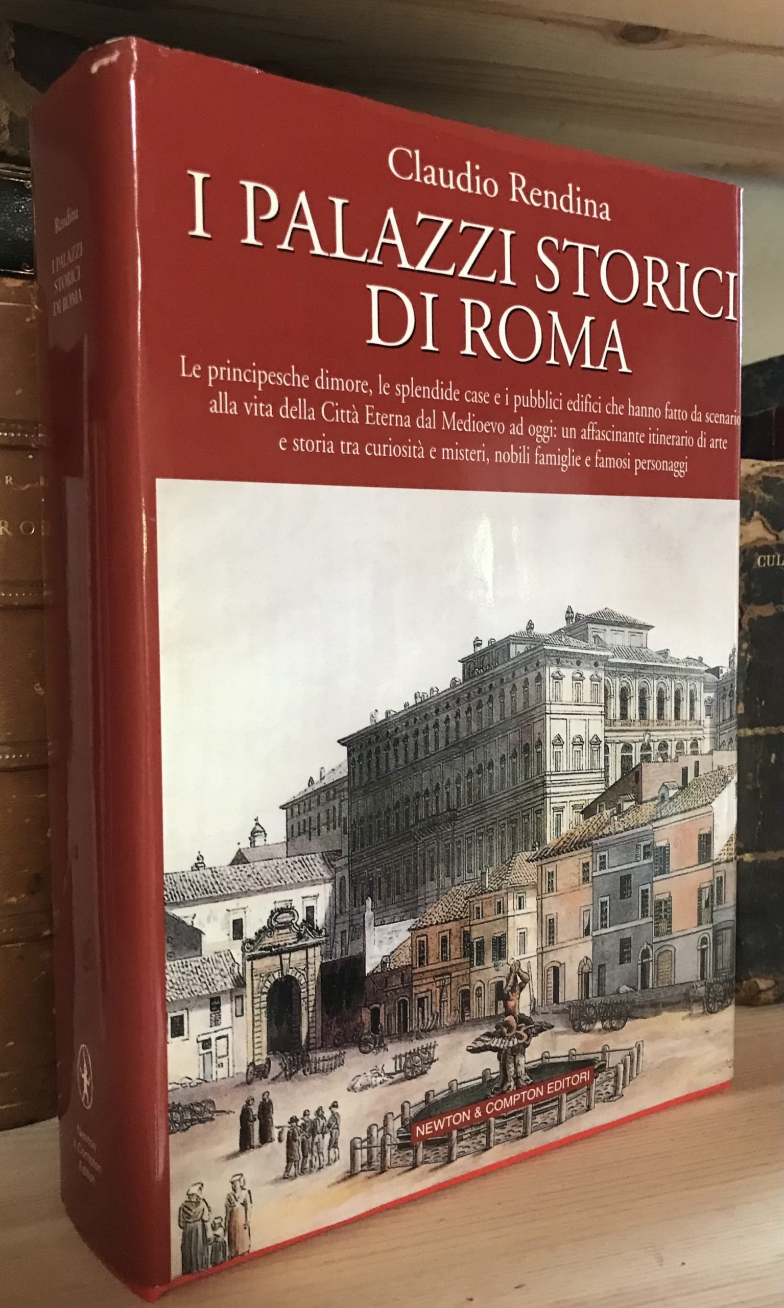 Claudio Rendina I palazzi storici di Roma Newton Compton 2005