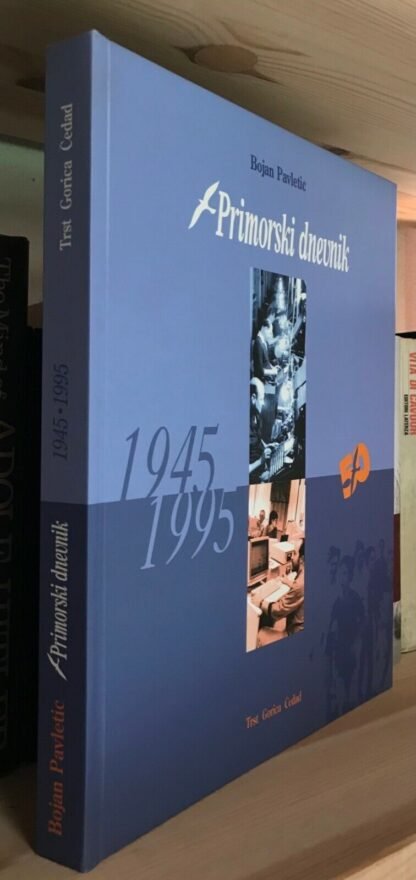 Bojan Pavletic Primorski dnevnik 1945-1995 Trst Gorica Cedad 1995