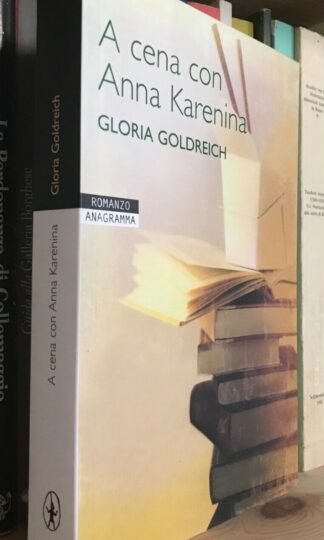 Gloria Goldreich A cena con Anna Karenina Newton Compton Editori 2006