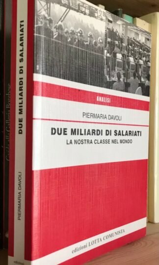 Piermaria Davoli Due miliardi di salariati edizioni Lotta Comunista 2012