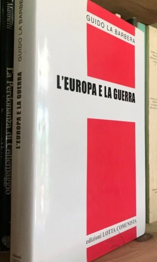 Guido La Barbera L'Europa e la guerra edizioni Lotta Comunista 2007