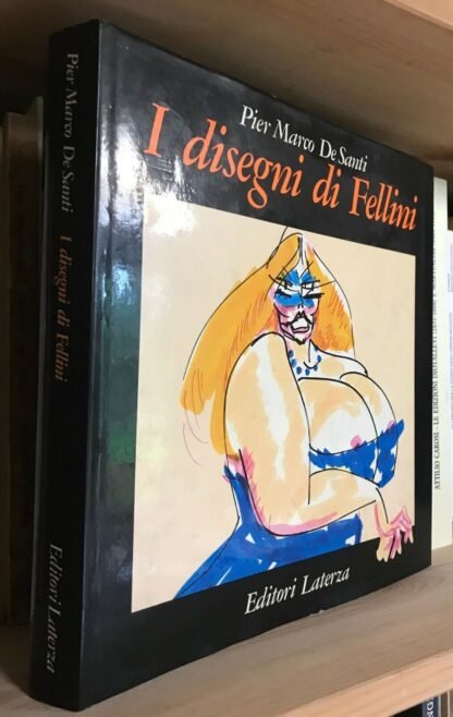 Pier Marco De Santi I disegni di Fellini Oreste Del Buono Editori Laterza 1982