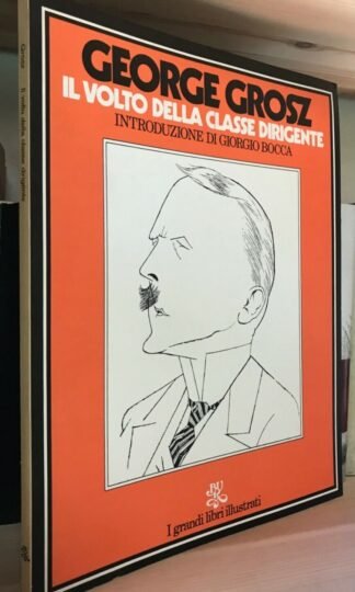 George Grosz Il volto della classe dirigente Introduzione di Giorgio Bocca BUR