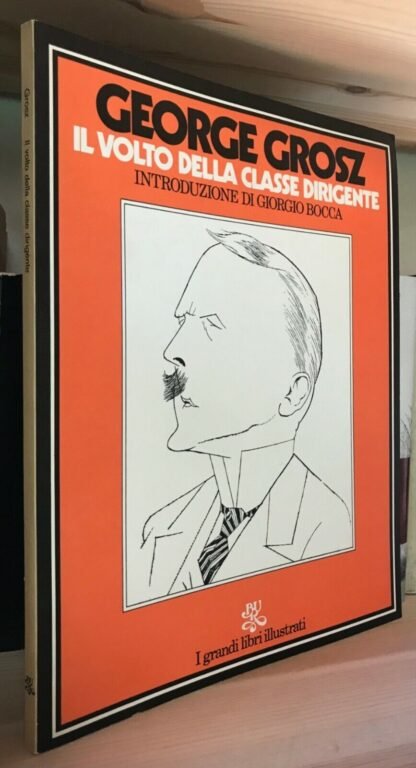 George Grosz Il volto della classe dirigente Introduzione di Giorgio Bocca BUR