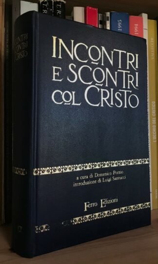 Incontri e scontri col Cristo a cura di Domenico Porzio Ferro Edizioni 1971