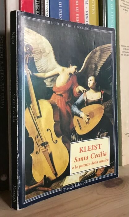 Kleist Santa Cecilia o la potenza della musica Passigli Editori 1990