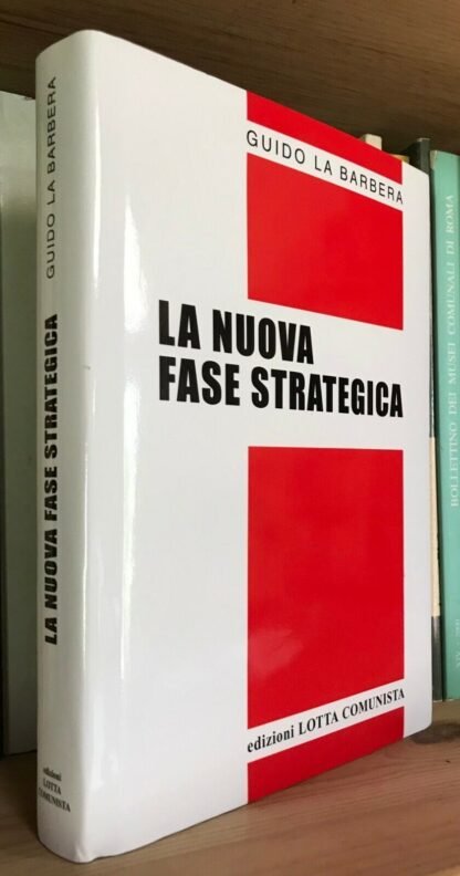 Guido La Barbera La nuova fase strategica edizioni Lotta Comunista 2014