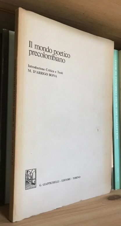D'Arrigo Bona Il mondo poetico precolombiano Giappichelli 1980