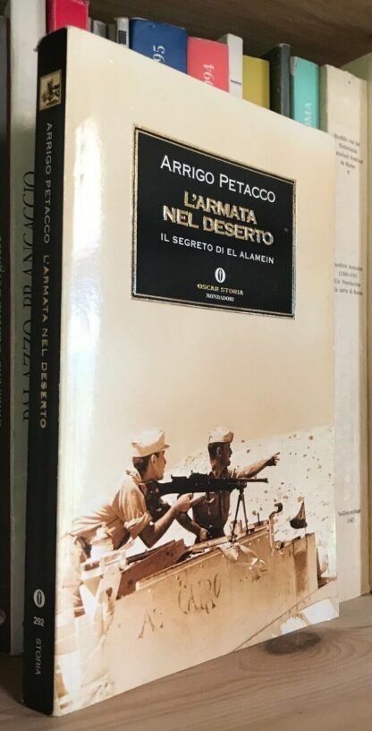 Arrigo Petacco L'armata nel deserto il segreto di El Alamein Oscar Storia 2003