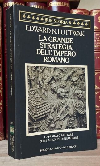 Luttwak La grande strategia dell'Impero Romano BUR 1986