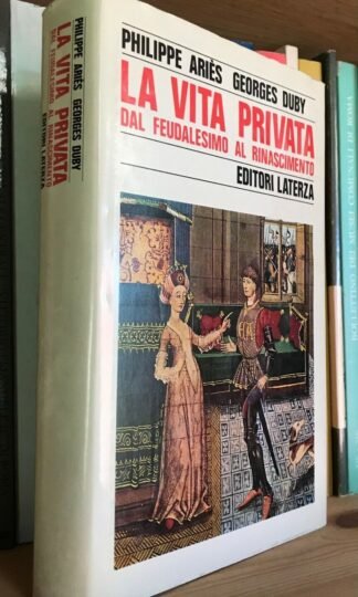 Ariès Duby La vita privata dal Feudalesimo al Rinascimento Laterza 1987