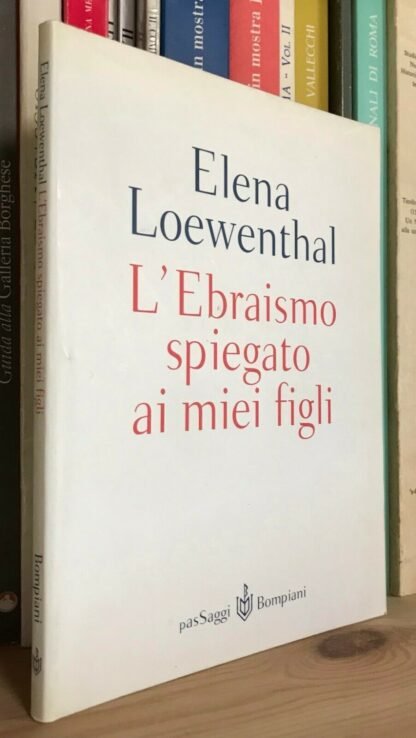 Elena Loewenthal L'Ebraismo spiegato ai miei figli Bompiani 2002